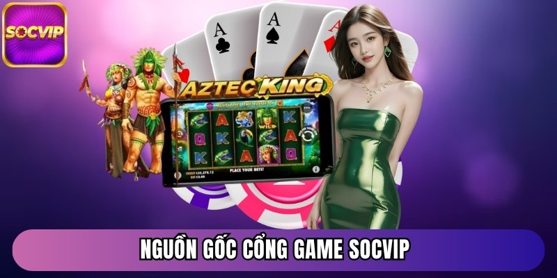 Trang chủ 22 Nguồn gốc cổng game Socvip