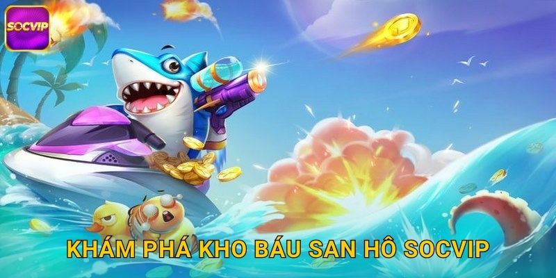 Khám phá Kho Báu San Hô Socvip