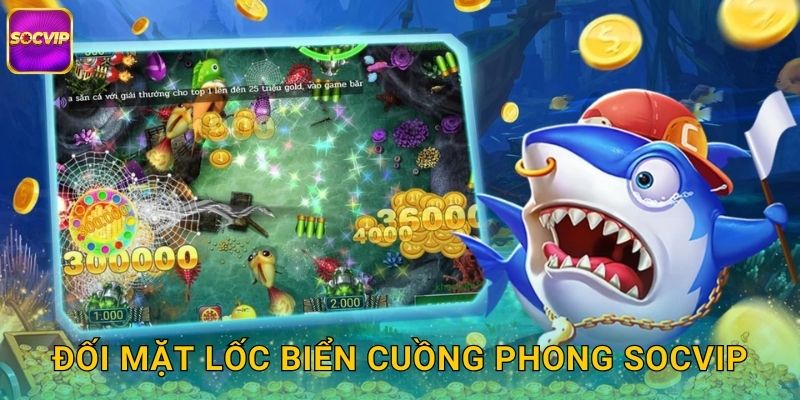 Lốc Biển Cuồng Phong Socvip - Cơn Lốc Mang Vàng 2 Đối mặt Lốc Biển Cuồng Phong Socvip