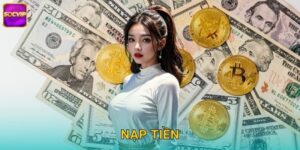 Nạp Tiền Socvip – Giao Dịch Nhanh Chóng Bảo Mật Cao