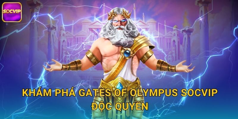 Gates of Olympus Socvip - Cổng Thần Tài Mở Ra 2 Khám phá Gates of Olympus Socvip độc quyền
